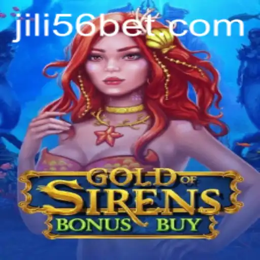 Exploring the Thrills of GoldofSirensBonusBuy in the JILI56 Series
